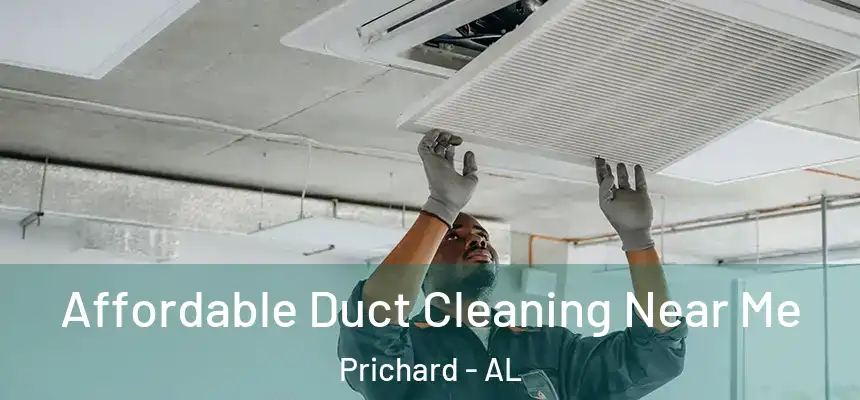  Affordable Duct Cleaning Near Me Prichard - AL