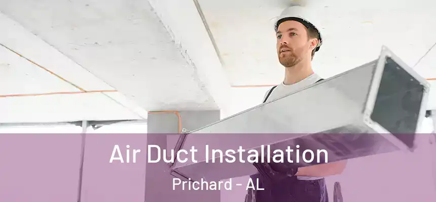 Air Duct Installation Prichard - AL
