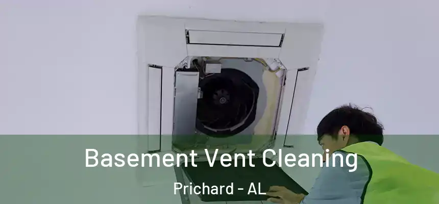 Basement Vent Cleaning Prichard - AL
