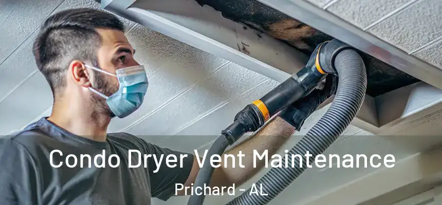 Condo Dryer Vent Maintenance Prichard - AL