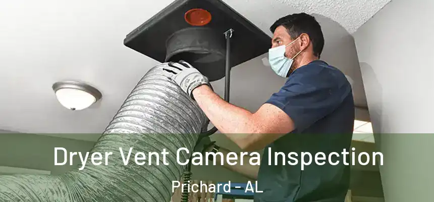  Dryer Vent Camera Inspection Prichard - AL