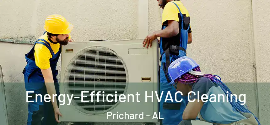  Energy-Efficient HVAC Cleaning Prichard - AL