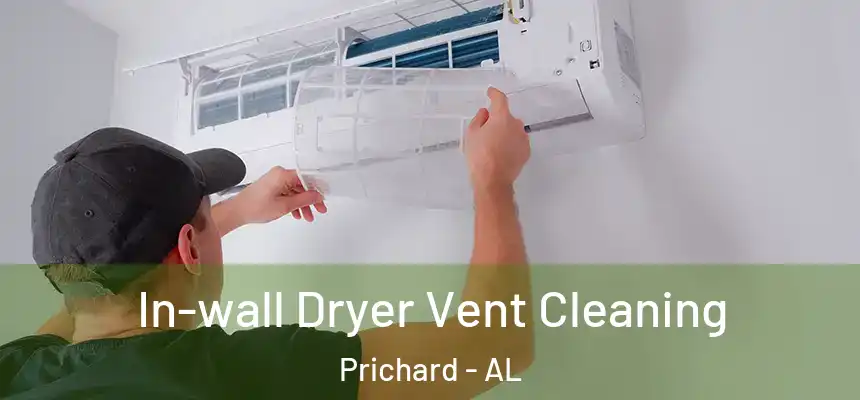 In-wall Dryer Vent Cleaning Prichard - AL